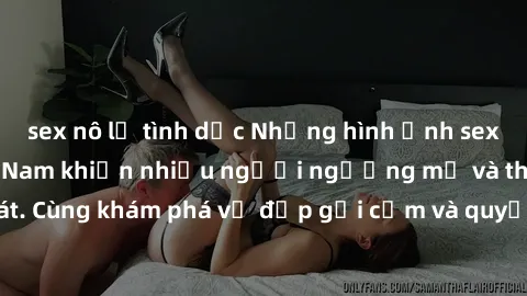 sex nô lệ tình dục Những hình ảnh sex gái sinh viên Việt Nam khiến nhiều người ngưỡng mộ và thèm khát. Cùng khám phá vẻ đẹp gợi cảm và quyến rũ của những cô gái trẻ này.